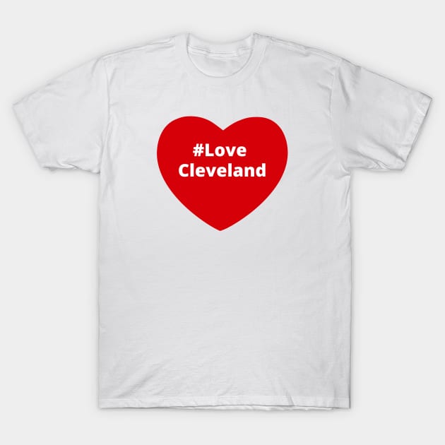 Love Cleveland - Hashtag Heart T-Shirt by support4love